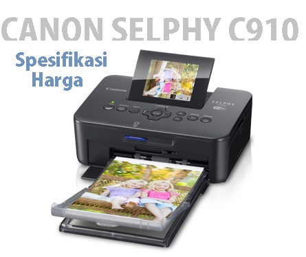 Printer Canon SELPHY CP910 Spesifikasi + Harga Terbaru