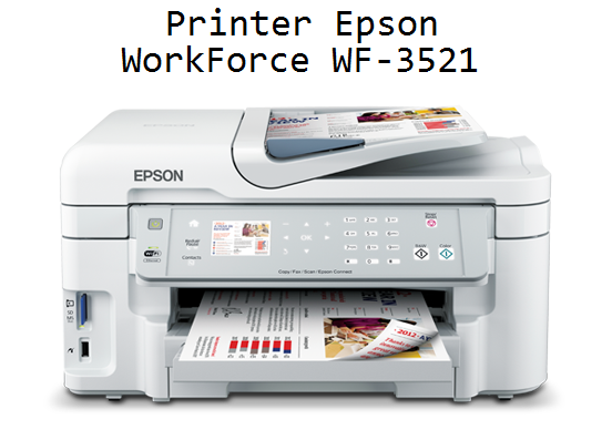 Spesifikasi printer epson Workforce WF 3521 dan harga terbaru printer epson
