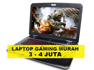 Daftar Laptop Gaming Harga 3-4 Jutaan Terbaru April 2024