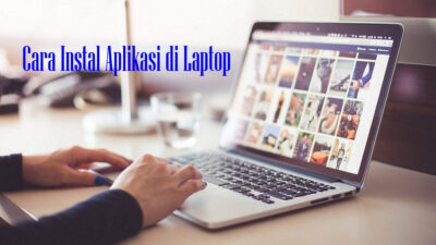 Cara Instal Aplikasi di Laptop